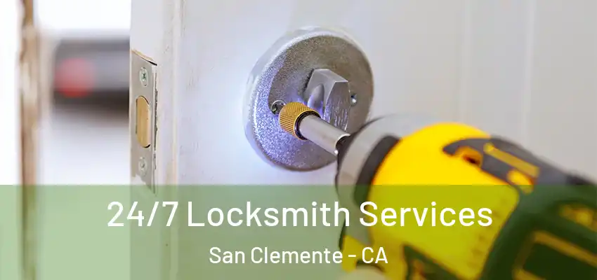  24/7 Locksmith Services San Clemente - CA