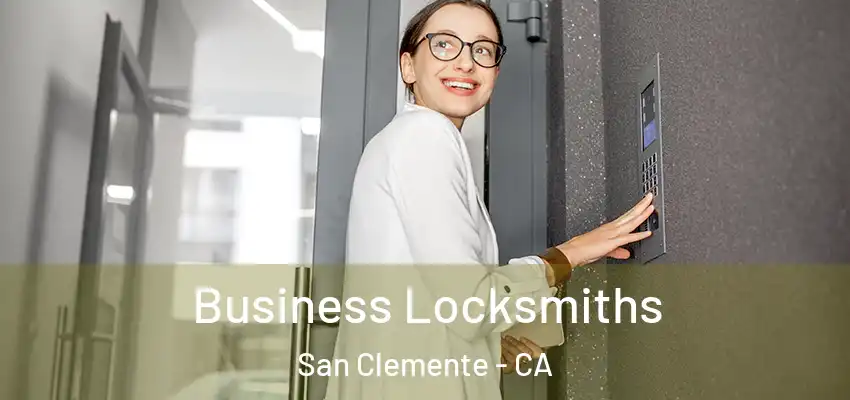 Business Locksmiths San Clemente - CA