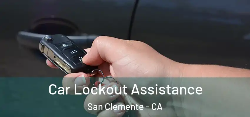  Car Lockout Assistance San Clemente - CA