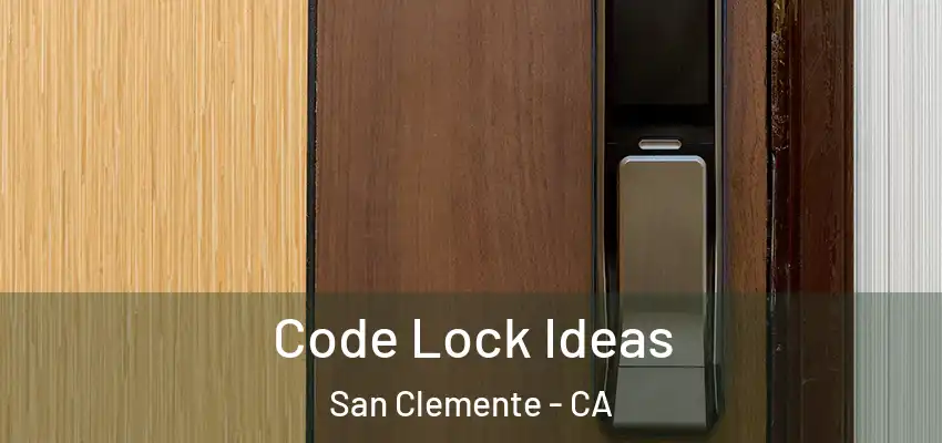  Code Lock Ideas San Clemente - CA