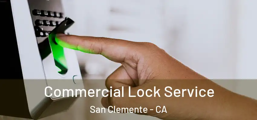  Commercial Lock Service San Clemente - CA