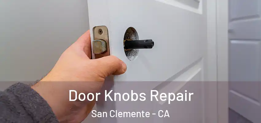  Door Knobs Repair San Clemente - CA