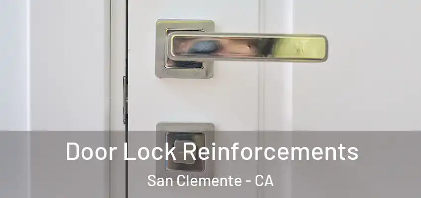  Door Lock Reinforcements San Clemente - CA