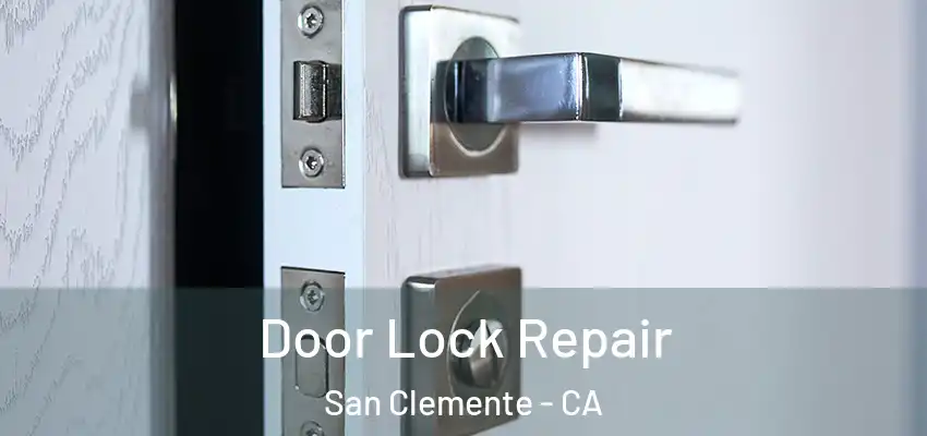  Door Lock Repair San Clemente - CA