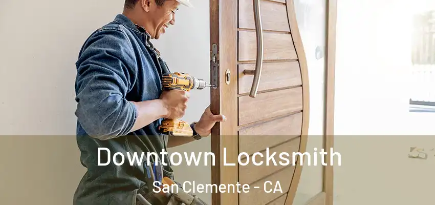  Downtown Locksmith San Clemente - CA