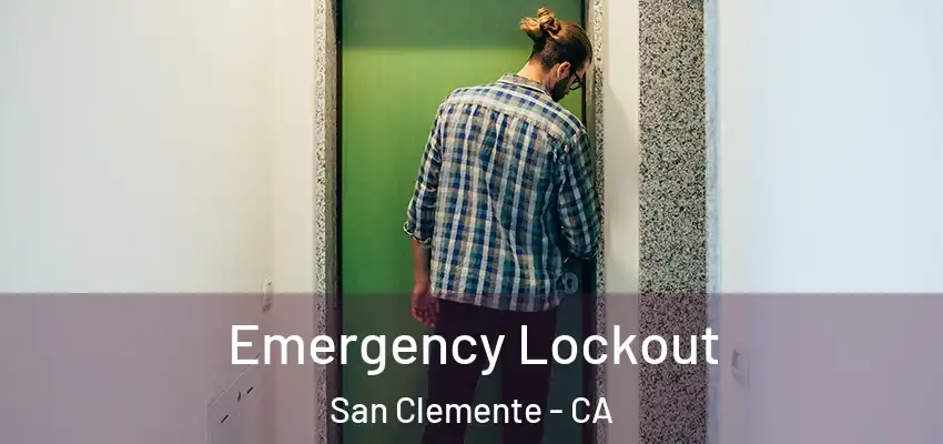  Emergency Lockout San Clemente - CA
