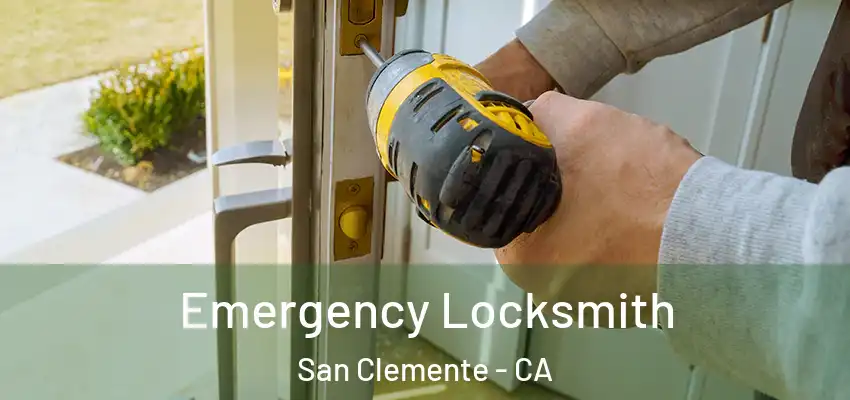 Emergency Locksmith San Clemente - CA