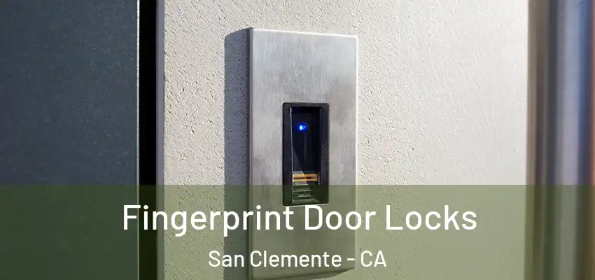 Fingerprint Door Locks San Clemente - CA