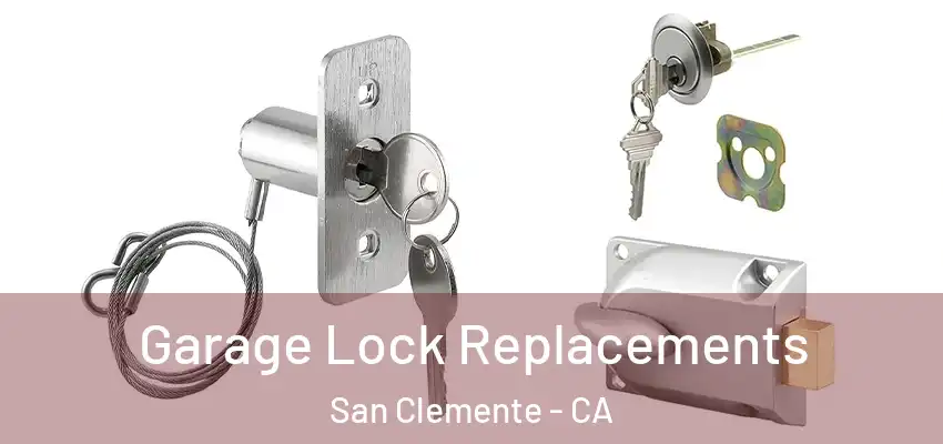  Garage Lock Replacements San Clemente - CA