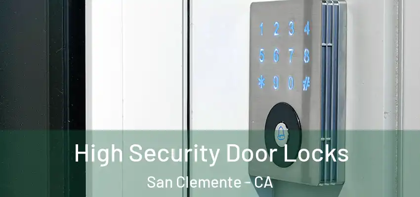  High Security Door Locks San Clemente - CA