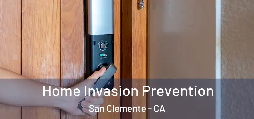  Home Invasion Prevention San Clemente - CA