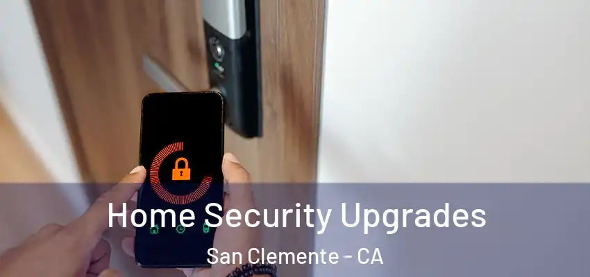  Home Security Upgrades San Clemente - CA