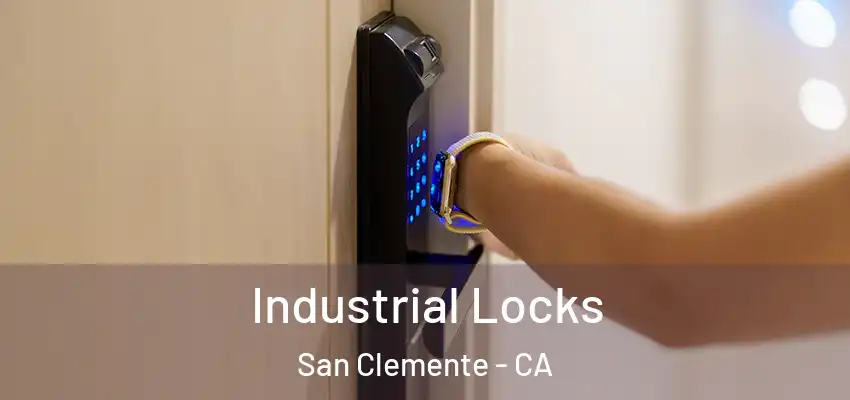 Industrial Locks San Clemente - CA