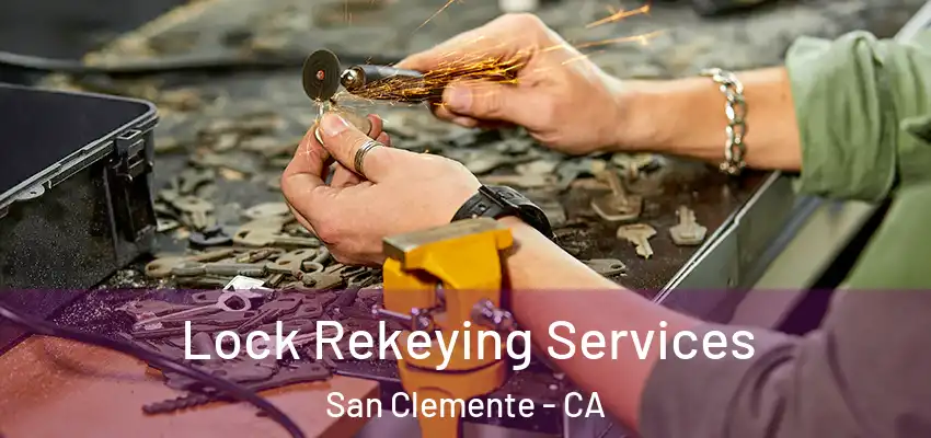  Lock Rekeying Services San Clemente - CA
