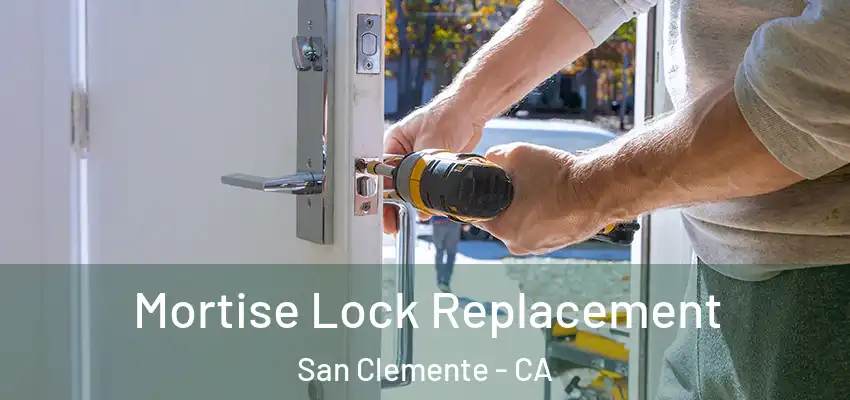  Mortise Lock Replacement San Clemente - CA