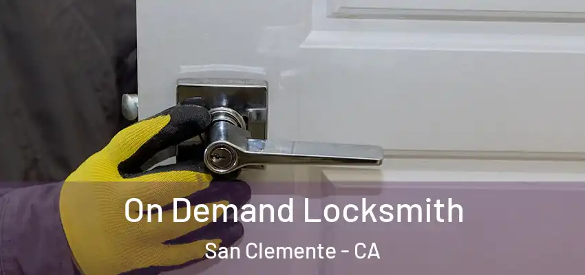  On Demand Locksmith San Clemente - CA