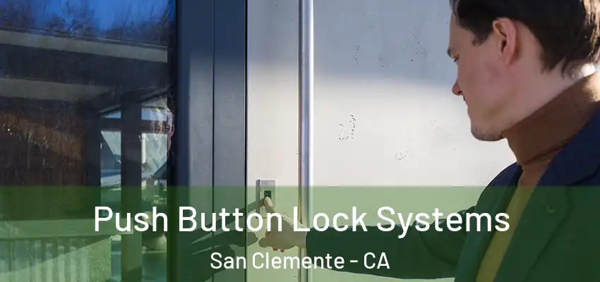  Push Button Lock Systems San Clemente - CA