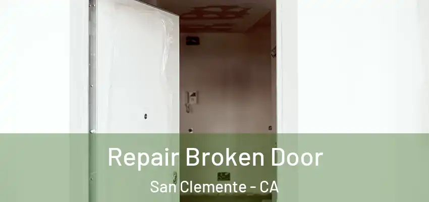  Repair Broken Door San Clemente - CA