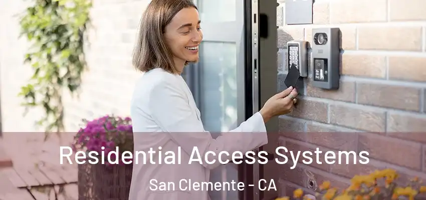 Residential Access Systems San Clemente - CA
