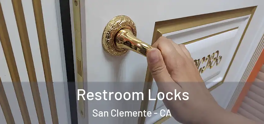 Restroom Locks San Clemente - CA