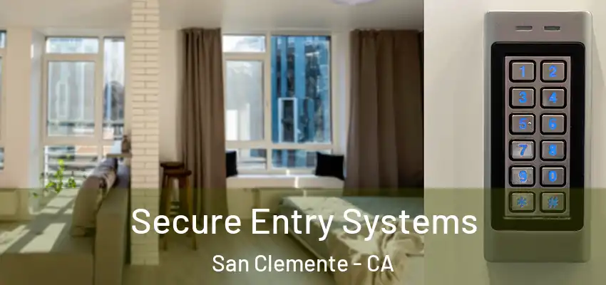 Secure Entry Systems San Clemente - CA