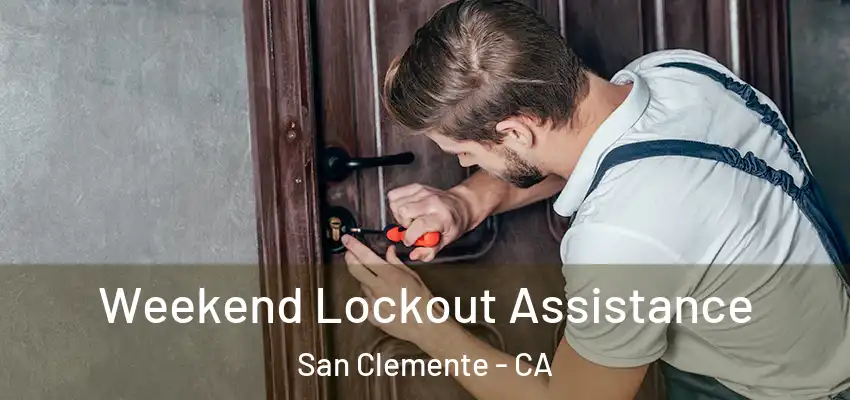  Weekend Lockout Assistance San Clemente - CA